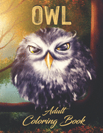 Owl - Adult Coloring Book: Illustrations of Owls for Relaxation and Stress Relief of Grownups