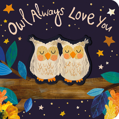 Owl Always Love You - Hegarty, Patricia, and Clarkson, Bryony (Illustrator)