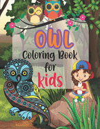 Owl Coloring Book For Kids: Owl Coloring Book, Awesome Owl Coloring Book, Beautiful Owl Coloring Book, Fun OWL Coloring book, Owl Coloring Book Gift ideas for kids, Owl coloring for kids