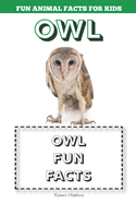 Owl: Fun Animal Facts for kids (OWL FACTS BOOK WITH ADORABLE PHOTOS)