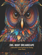 Owl Night Dreamscape: A Beautiful Coloring Book for Finding Inner Peace