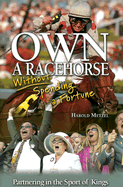 Own a Racehorse Without Spending a Fortune: Partnering in the Sport of Kings