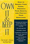 Own It & Keep It: How to Reduce Your Taxes, Preserve Your Assets, and Protect Your Survivors