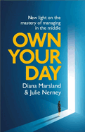 Own Your Day: New light on the mastery of managing in the middle