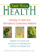 Own Your Health: Choosing the Best from Alternative and Conventional Medicine