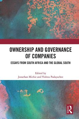 Ownership and Governance of Companies: Essays from South Africa and the Global South - Michie, Jonathan (Editor), and Padayachee, Vishnu (Editor)