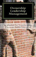 Ownership Leadership Management: A Mindset For Transforming American Public Education