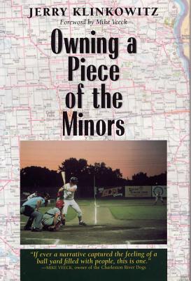 Owning a Piece of the Minors - Klinkowitz, Jerome, Professor, and Veeck, Mike