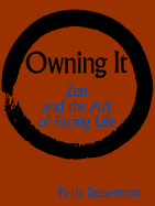 Owning It: Zen and the Art of Facing Life