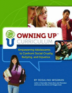 Owning Up Curriculum: Empowering Adolescents to Confront Social Cruelty, Bullying, and Injustice