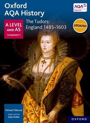 Oxford AQA History for A Level: The Tudors: England 1485-1603 - Waller, Sally (Series edited by), and Tillbrook, Michael