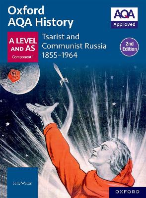 Oxford AQA History for A Level: Tsarist and Communist Russia 1855-1964 Student Book Second Edition - Waller, Sally