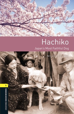 Oxford Bookworms Library: Level 1:: Hachiko: Japan's Most Faithful Dog Audio pack: Graded readers for secondary and adult learners - Irving, Nicole (Retold by)