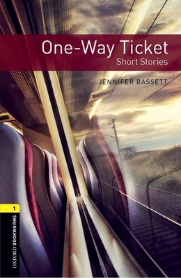 Oxford Bookworms Library: Level 1:: One-Way Ticket - Short Stories - Bassett, Jennifer