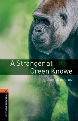 Oxford Bookworms Library: Level 2:: A Stranger at Green Knowe - Boston, Lucy, and Mowat, Diane