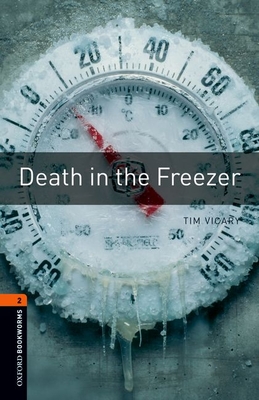 Oxford Bookworms Library: Level 2:: Death in the Freezer - Vicary, Tim