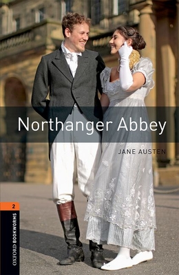 Oxford Bookworms Library: Level 2:: Northanger Abbey: Graded readers for secondary and adult learners - Austen, Jane, and Bladon, Rachel (Retold by)