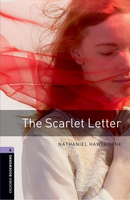 Oxford Bookworms Library: Level 4:: The Scarlet Letter - Hawthorne, Nathaniel, and Escott, John