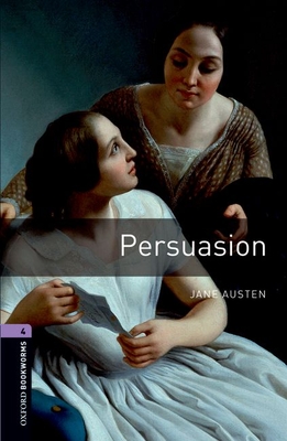 Oxford Bookworms Library: Persuasion: Level 4: 1400-Word Vocabulary - Austen, Jane