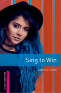 Oxford Bookworms Library: Starter: Sing to Win: Graded readers for secondary and adult learners
