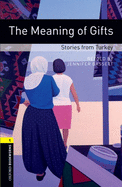 Oxford Bookworms Library: The Meaning of Gifts: Stories from Turkey: Level 1: 400-Word Vocabulary