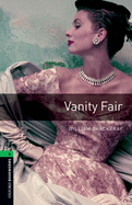 Oxford Bookworms Library: Vanity Fair: Level 6: 2,500 Word Vocabulary