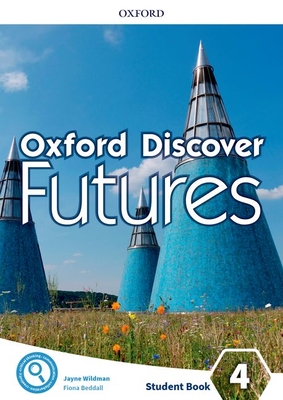 Oxford Discover Futures: Level 4: Student Book - Wildman, Jayne, and Beddall, Fiona