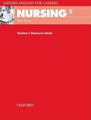 Oxford English for Careers: Nursing 1 - Grice, Tony, and Meehan, Antoinette