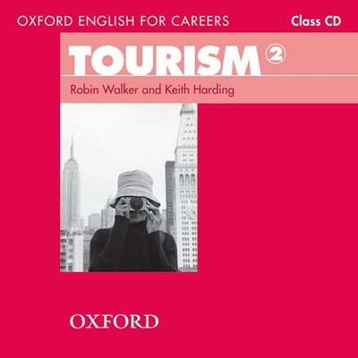 Oxford English for Careers: Tourism 2: Class Audio CD - Walker, Robin, and Harding, Keith