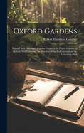 Oxford Gardens: Based Upon Daubeny's Popular Guide to the Physik Garden of Oxford: With Notes on the Gardens of the Colleges and on the University Park