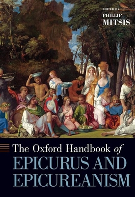 Oxford Handbook of Epicurus and Epicureanism - Mitsis, Phillip (Editor)