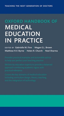 Oxford Handbook of Medical Education in Practice - Finn, Gabrielle (Volume editor), and Brown, Megan (Volume editor), and Byrne, Matthew (Volume editor)