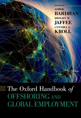 Oxford Handbook of Offshoring and Global Employment - Bardhan, Ashok (Editor), and Jaffee, Dwight M (Editor), and Kroll, Cynthia A (Editor)