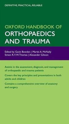 Oxford Handbook of Orthopaedics and Trauma - Bowden, Gavin, and McNally, Martin, and Thomas, Simon