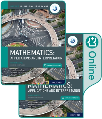 Oxford IB Diploma Programme: IB Mathematics: applications and interpretation, Higher Level, Print and Enhanced Online Course Book Pack - Economopoulos, Panayiotis, and Halsey, Tony, and Doering, Suzanne