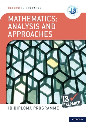 Oxford IB Diploma Programme: IB Prepared: Mathematics Analysis and Approaches - Kemp, Ed, and Belcher, Paul