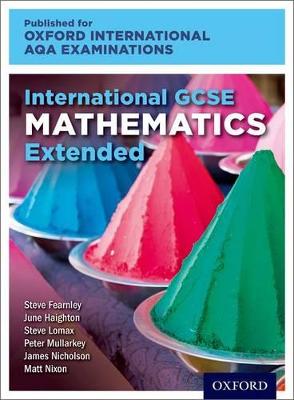 Oxford International AQA Examinations: International GCSE Mathematics Extended - Haighton, June, and Lomax, Steve, and Fearnley, Steve