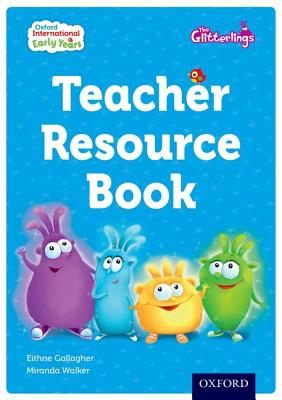 Oxford International Early Years: The Glitterlings: Teacher Resource Book - Gallagher, Eithne, and Walker, Miranda