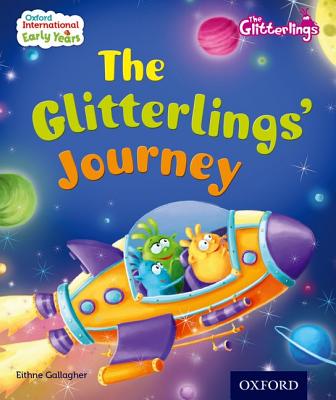 Oxford International Early Years: The Glitterlings: The Glitterlings' Journey (Storybook 2) - Gallagher, Eithne
