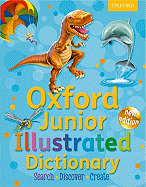Oxford Junior Illustrated Dictionary: Accessible, fun and colourful, for children aged 7+