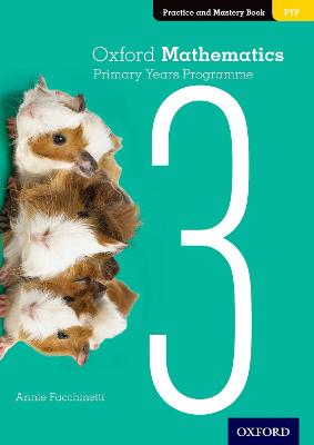 Oxford Mathematics Primary Years Programme Practice and Mastery Book 3 - Facchinetti, Annie