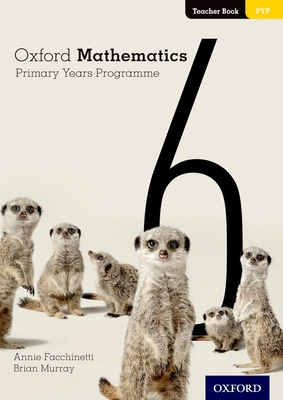 Oxford Mathematics Primary Years Programme Teacher Book 6 - Facchinetti, Annie, and Murray, Brian