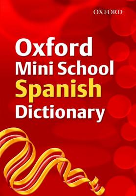 Oxford Mini School Spanish Dictionary - Grundy, Valerie, and Rollin, Nicholas