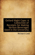 Oxford Night Caps: A Collection of Receipts for Making Various Beverages Used in the University