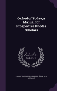 Oxford of Today; a Manual for Prospective Rhodes Scholars