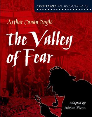 Oxford Playscripts: The Valley of Fear - Conan Doyle, Arthur, and Flynn, Adrian (Consultant editor)