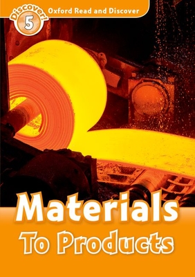 Oxford Read and Discover: Level 5: Materials to Products - Raynham, Alex