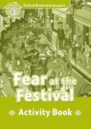 Oxford Read and Imagine: Level 3:: Fear at the Festival activity book