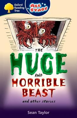 Oxford Reading Tree: All Stars: Pack 3A: the Huge and Horrible Beast - Taylor, Sean