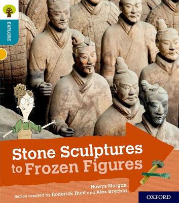 Oxford Reading Tree Explore with Biff, Chip and Kipper: Oxford Level 9: Stone Sculptures to Frozen Figures - Morgan, Hawys, and Hunt, Roderick (Series edited by), and Brychta, Alex (Series edited by)